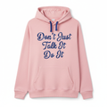 Pink Hoodie - Don't Just Talk It Do It