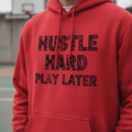 Red Hoodie - Hustle Hard Play Later